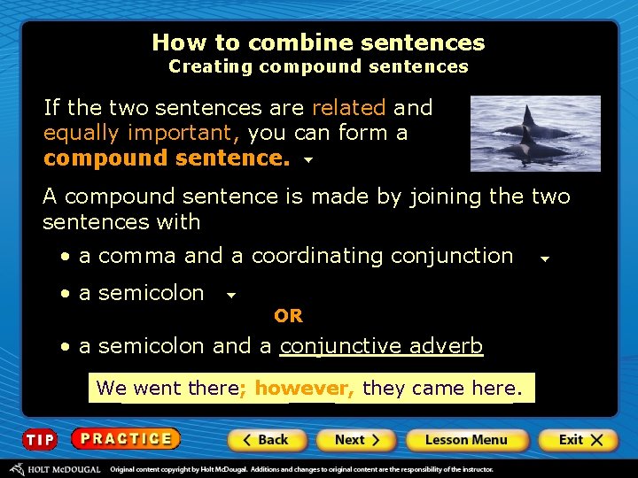 How to combine sentences Creating compound sentences If the two sentences are related and