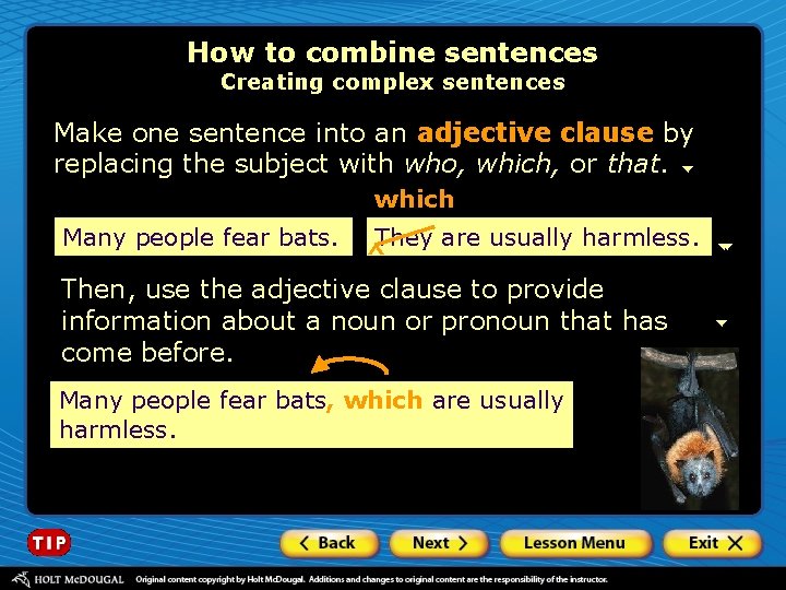 How to combine sentences Creating complex sentences Make one sentence into an adjective clause