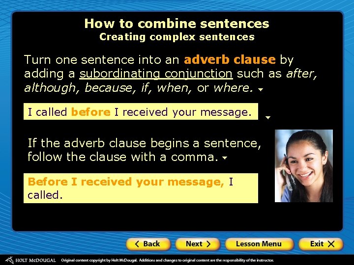 How to combine sentences Creating complex sentences Turn one sentence into an adverb clause