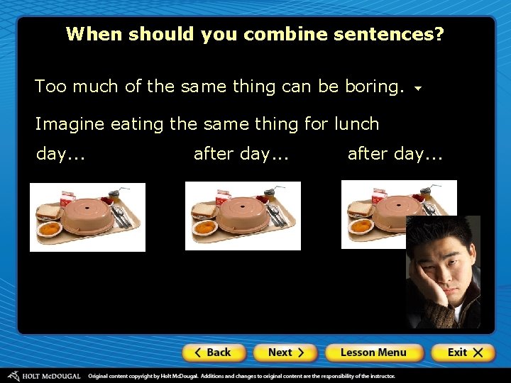 When should you combine sentences? Too much of the same thing can be boring.