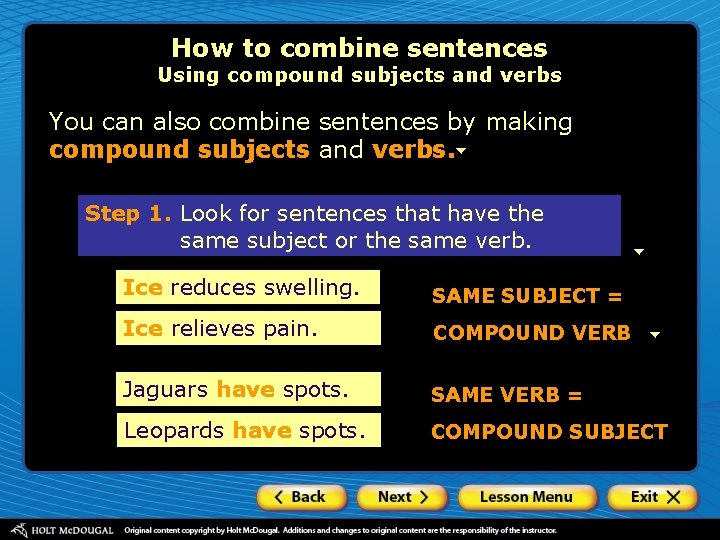 How to combine sentences Using compound subjects and verbs You can also combine sentences