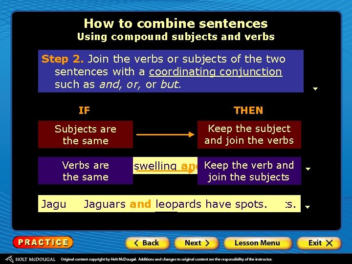 How to combine sentences Using compound subjects and verbs Step 2. Join the verbs