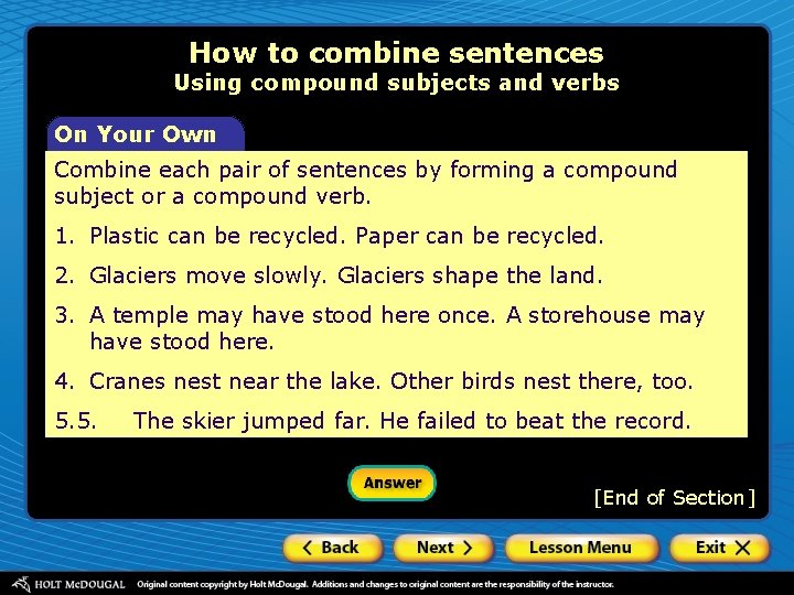 How to combine sentences Using compound subjects and verbs On Your Own Combine each