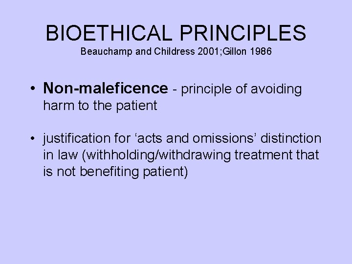BIOETHICAL PRINCIPLES Beauchamp and Childress 2001; Gillon 1986 • Non-maleficence - principle of avoiding