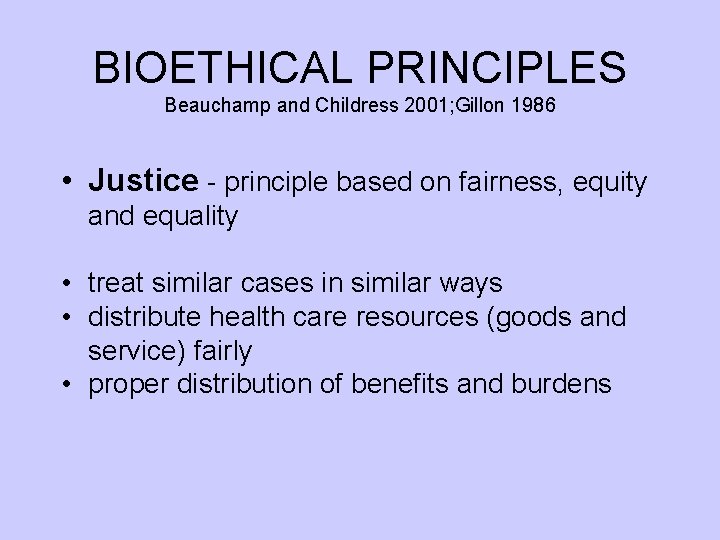 BIOETHICAL PRINCIPLES Beauchamp and Childress 2001; Gillon 1986 • Justice - principle based on