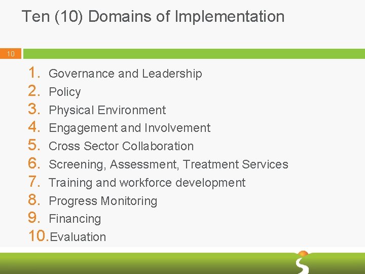 Ten (10) Domains of Implementation 10 1. Governance and Leadership 2. Policy 3. Physical