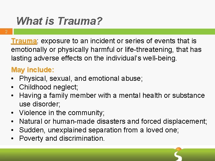 What is Trauma? 2 Trauma: Trauma exposure to an incident or series of events