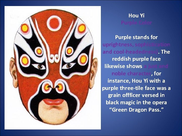 Hou Yi Purple Color Purple stands for uprightness, sophistication and cool-headedness). The reddish purple