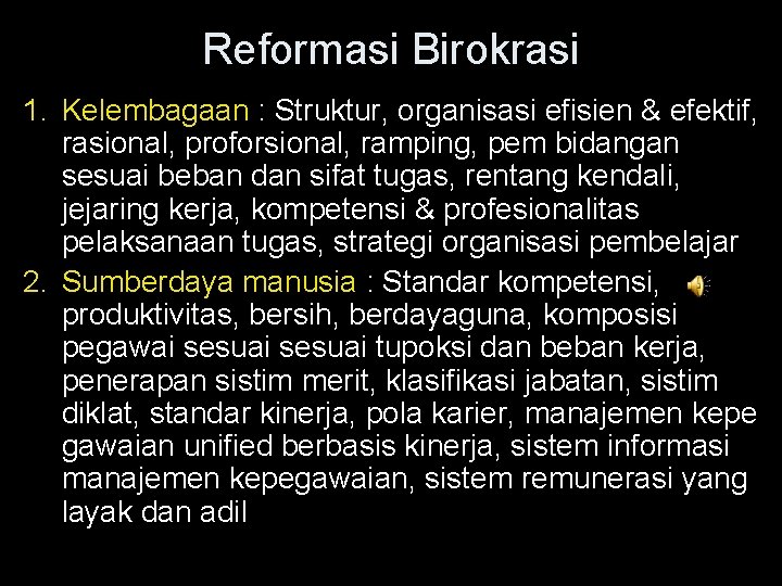 Reformasi Birokrasi 1. Kelembagaan : Struktur, organisasi efisien & efektif, rasional, proforsional, ramping, pem