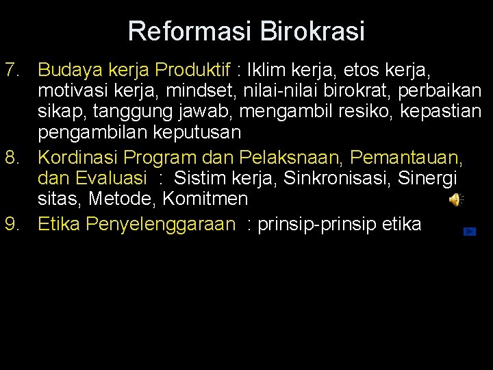 Reformasi Birokrasi 7. Budaya kerja Produktif : Iklim kerja, etos kerja, motivasi kerja, mindset,