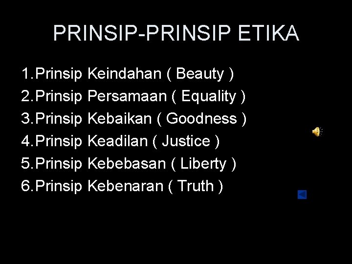 PRINSIP-PRINSIP ETIKA 1. Prinsip Keindahan ( Beauty ) 2. Prinsip Persamaan ( Equality )