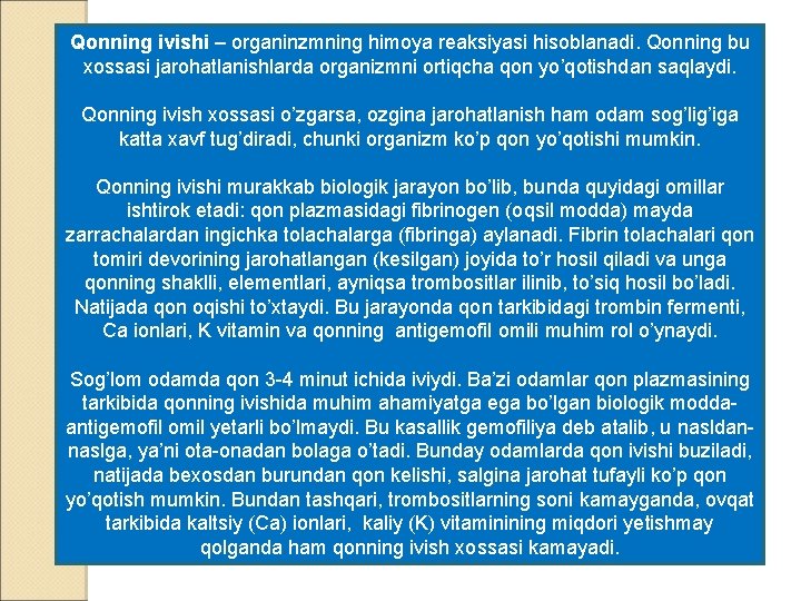 Qonning ivishi – organinzmning himoya reaksiyasi hisoblanadi. Qonning bu xossasi jarohatlanishlarda organizmni ortiqcha qon