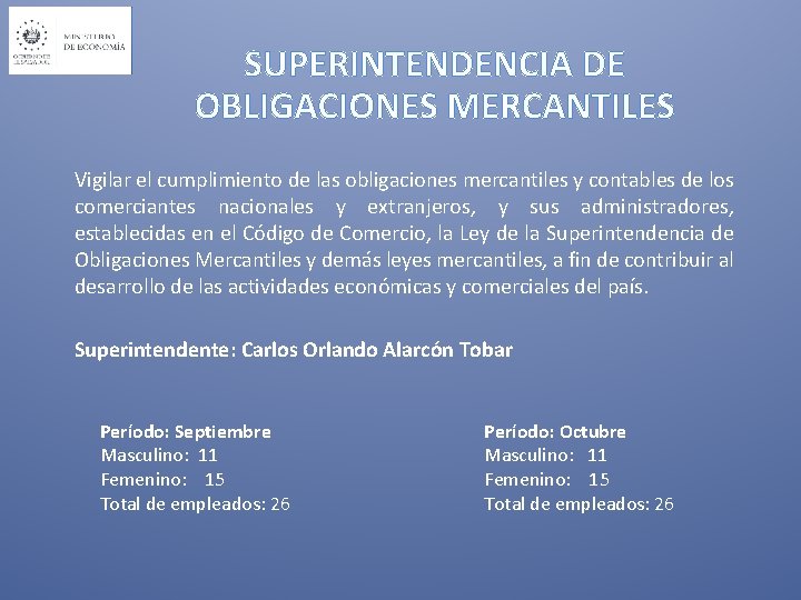 SUPERINTENDENCIA DE OBLIGACIONES MERCANTILES Vigilar el cumplimiento de las obligaciones mercantiles y contables de