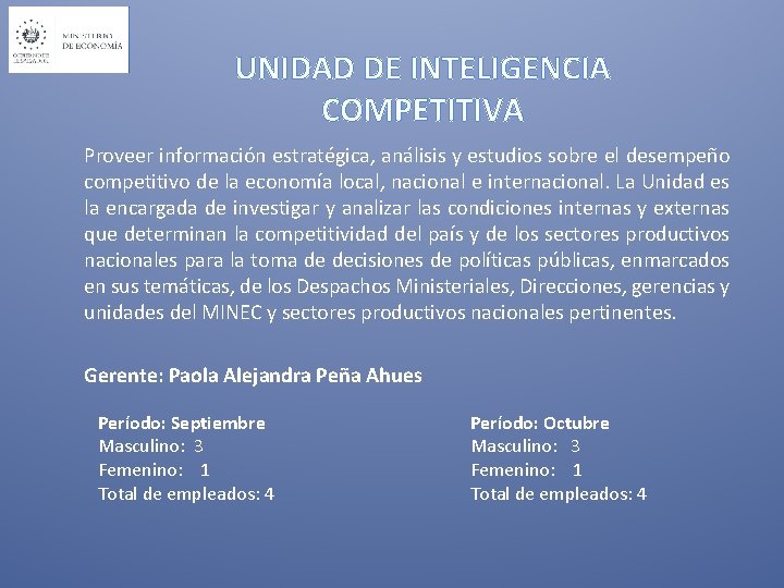 UNIDAD DE INTELIGENCIA COMPETITIVA Proveer información estratégica, análisis y estudios sobre el desempeño competitivo