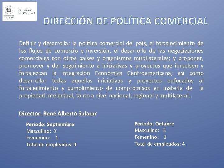 DIRECCIÓN DE POLÍTICA COMERCIAL Definir y desarrollar la política comercial del país, el fortalecimiento