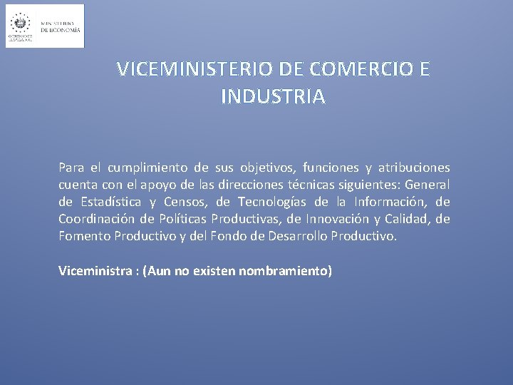 VICEMINISTERIO DE COMERCIO E INDUSTRIA Para el cumplimiento de sus objetivos, funciones y atribuciones