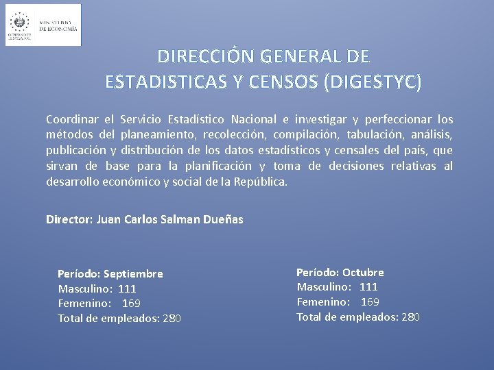 DIRECCIÓN GENERAL DE ESTADISTICAS Y CENSOS (DIGESTYC) Coordinar el Servicio Estadístico Nacional e investigar
