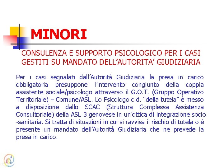 MINORI CONSULENZA E SUPPORTO PSICOLOGICO PER I CASI GESTITI SU MANDATO DELL’AUTORITA’ GIUDIZIARIA Per