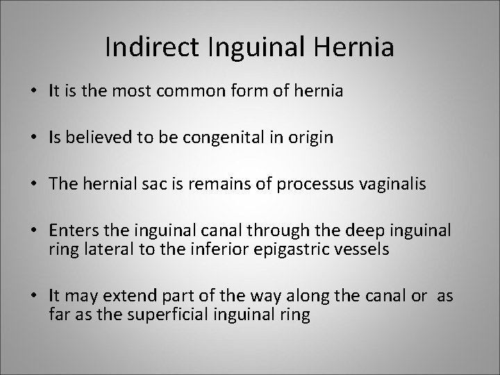 Indirect Inguinal Hernia • It is the most common form of hernia • Is