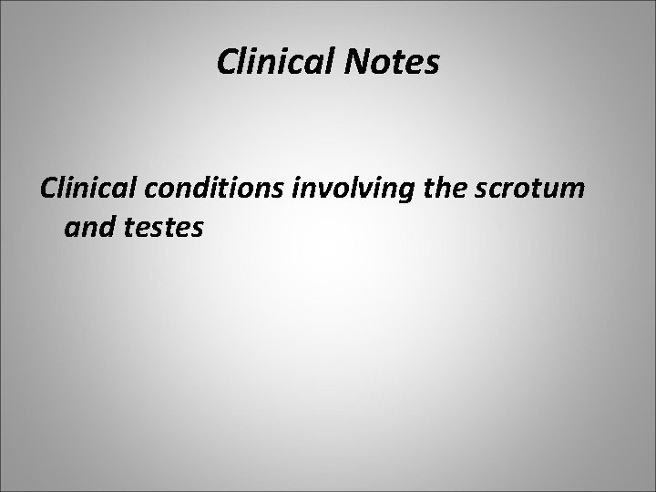 Clinical Notes Clinical conditions involving the scrotum and testes 
