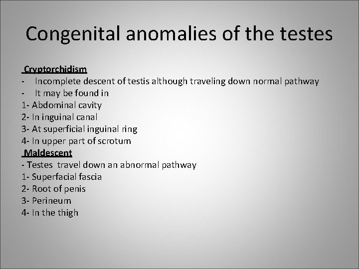 Congenital anomalies of the testes Cryptorchidism - Incomplete descent of testis although traveling down
