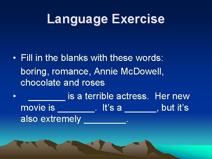 Language Exercise • Fill in the blanks with these words: boring, romance, Annie Mc.