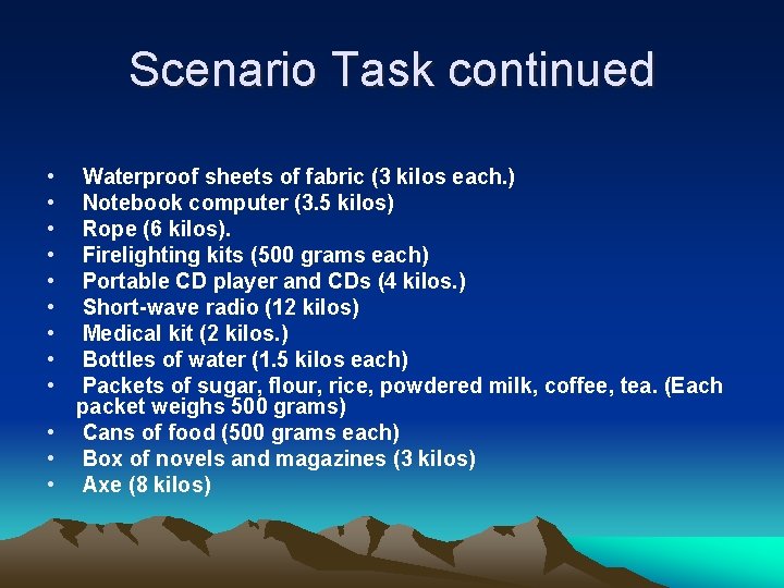 Scenario Task continued • • • Waterproof sheets of fabric (3 kilos each. )