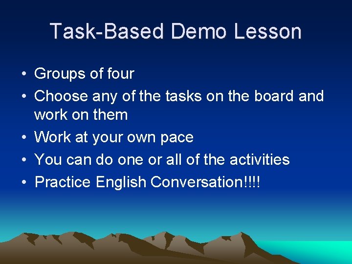 Task-Based Demo Lesson • Groups of four • Choose any of the tasks on