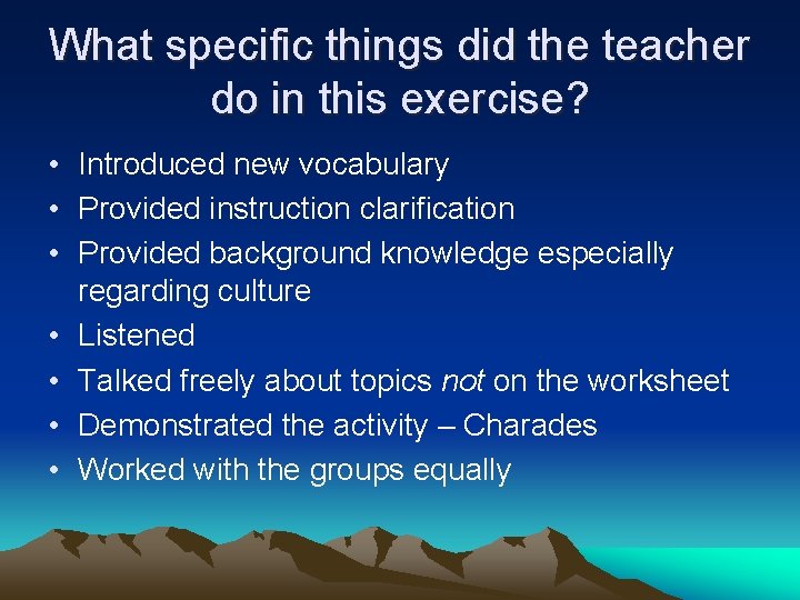 What specific things did the teacher do in this exercise? • Introduced new vocabulary