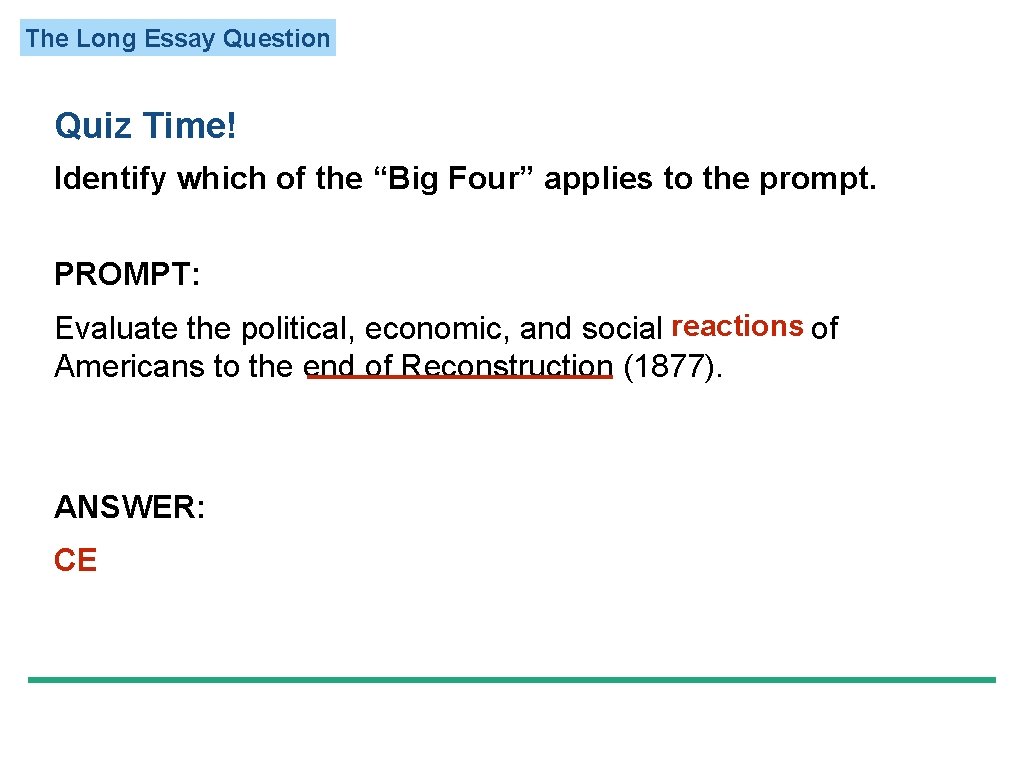 The Long Essay Question Quiz Time! Identify which of the “Big Four” applies to