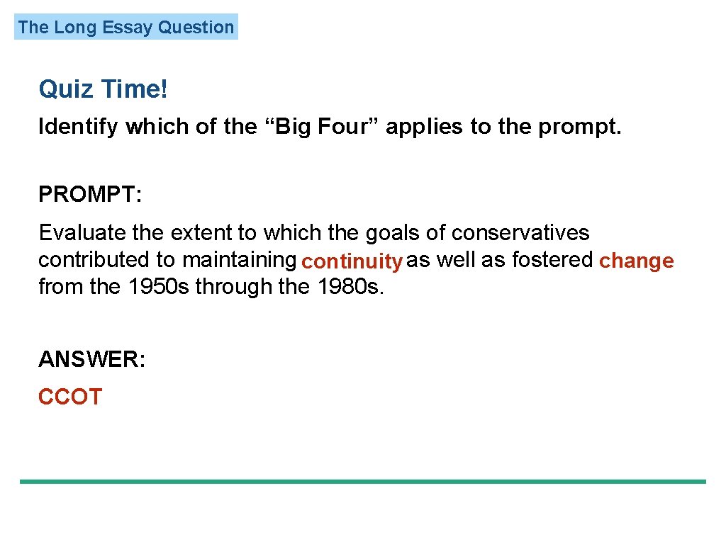 The Long Essay Question Quiz Time! Identify which of the “Big Four” applies to