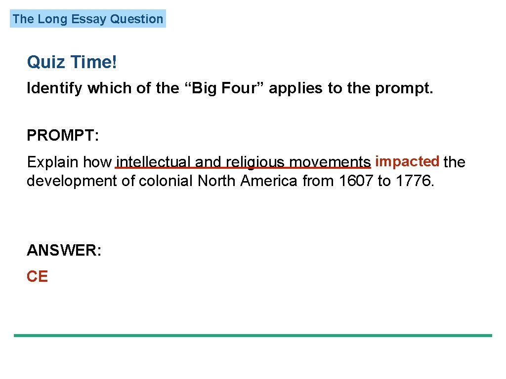 The Long Essay Question Quiz Time! Identify which of the “Big Four” applies to