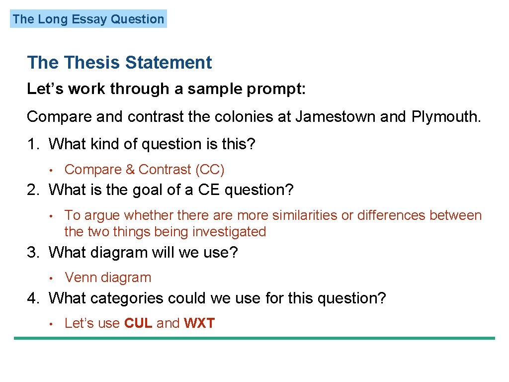 The Long Essay Question Thesis Statement Let’s work through a sample prompt: Compare and