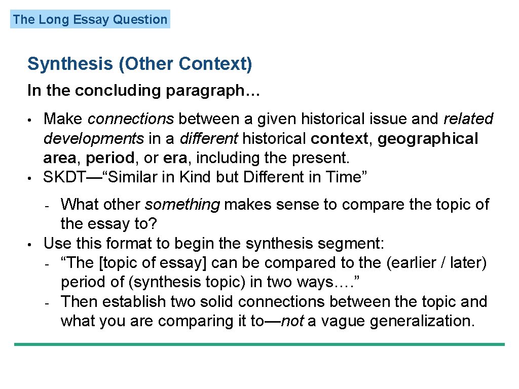 The Long Essay Question Synthesis (Other Context) In the concluding paragraph… • • Make