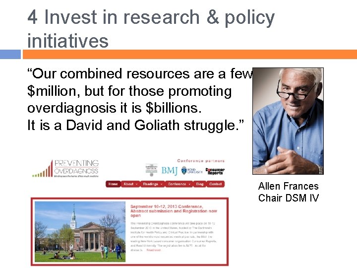 4 Invest in research & policy initiatives “Our combined resources are a few $million,