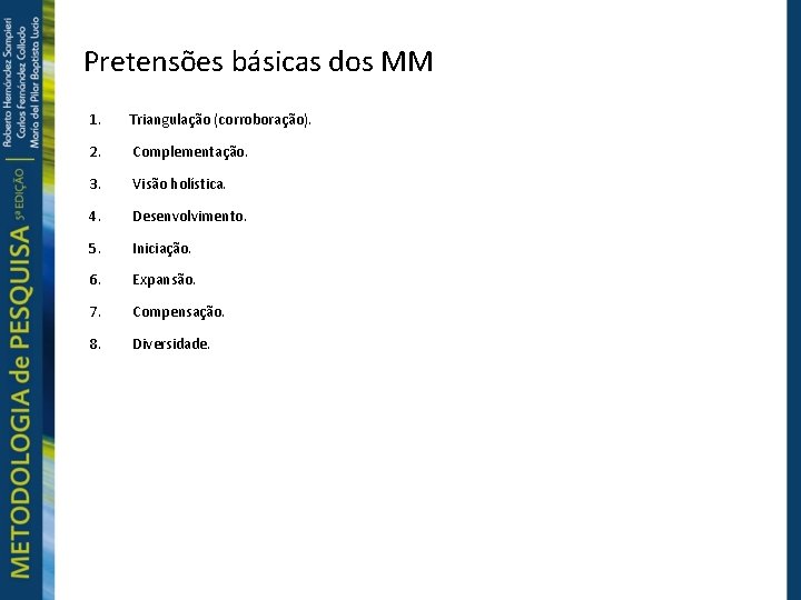 Pretensões básicas dos MM 1. Triangulação (corroboração). 2. Complementação. 3. Visão holística. 4. Desenvolvimento.