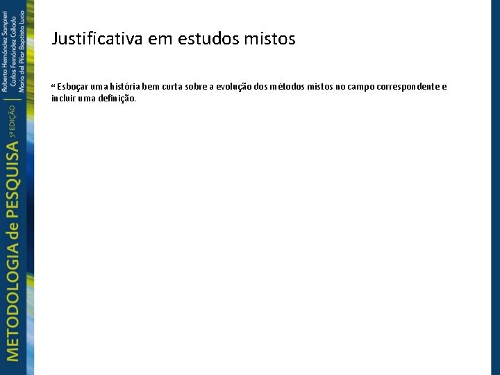 Justificativa em estudos mistos Esboçar uma história bem curta sobre a evolução dos métodos