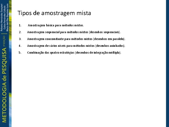 Tipos de amostragem mista 1. Amostragem básica para métodos mistos. 2. Amostragem sequencial para