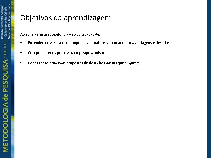 Objetivos da aprendizagem Ao concluir este capítulo, o aluno será capaz de: Entender a