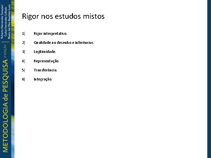 Rigor nos estudos mistos 1) Rigor interpretativo. 2) Qualidade no desenho e inferências. 3)