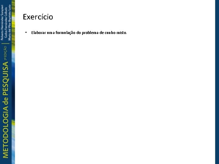 Exercício Elaborar uma formulação do problema de cunho misto. 