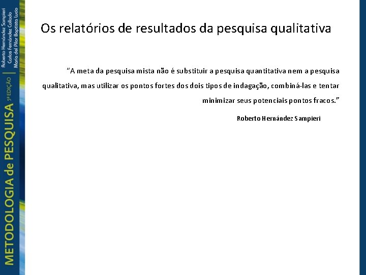 Os relatórios de resultados da pesquisa qualitativa “A meta da pesquisa mista não é