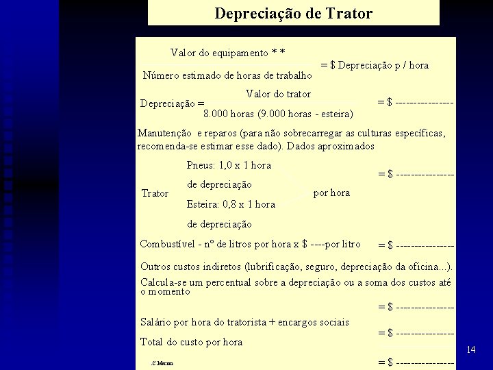 Depreciação de Trator Valor do equipamento * * Número estimado de horas de trabalho