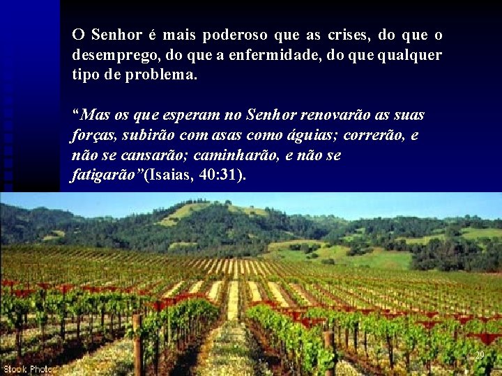 O Senhor é mais poderoso que as crises, do que o desemprego, do que