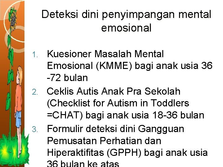 Deteksi dini penyimpangan mental emosional Kuesioner Masalah Mental Emosional (KMME) bagi anak usia 36