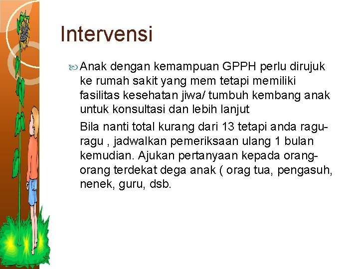 Intervensi Anak dengan kemampuan GPPH perlu dirujuk ke rumah sakit yang mem tetapi memiliki