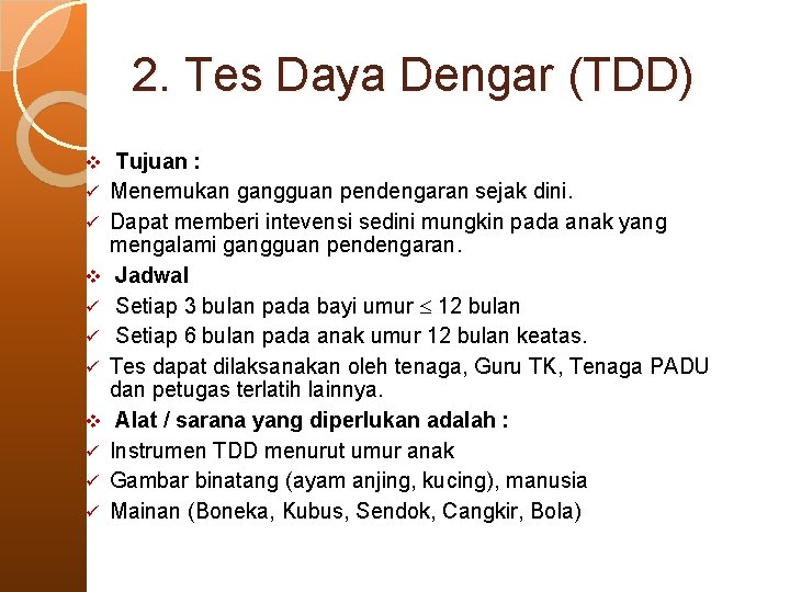 2. Tes Daya Dengar (TDD) v ü ü ü Tujuan : Menemukan gangguan pendengaran