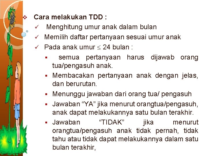 v Cara melakukan TDD : ü Menghitung umur anak dalam bulan ü Memilih daftar