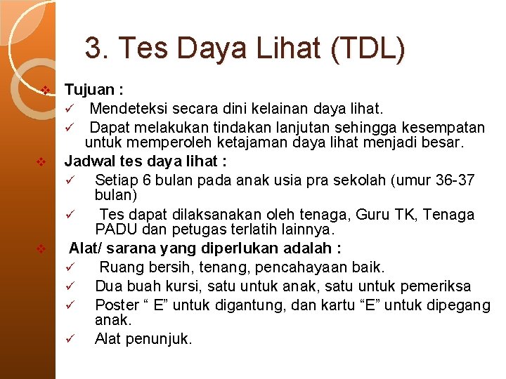 3. Tes Daya Lihat (TDL) v v v Tujuan : ü Mendeteksi secara dini 3. Tes Daya Lihat (TDL) v v v Tujuan : ü Mendeteksi secara dini