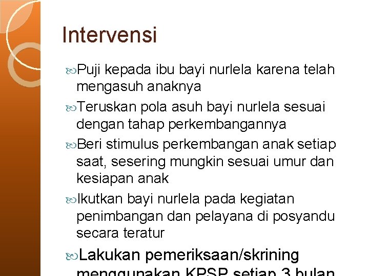 Intervensi Puji kepada ibu bayi nurlela karena telah mengasuh anaknya Teruskan pola asuh bayi Intervensi Puji kepada ibu bayi nurlela karena telah mengasuh anaknya Teruskan pola asuh bayi